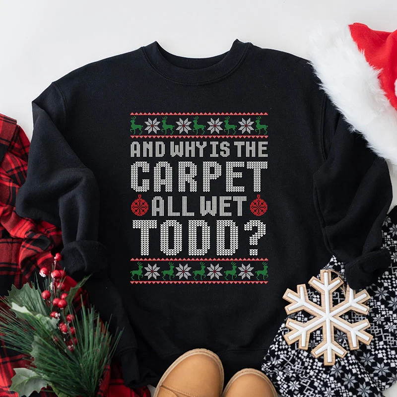 Women's Hooded Sweatshirts with Zipper ClosureWhy Is The Carpet All Wet Todd? Holiday Crewneck